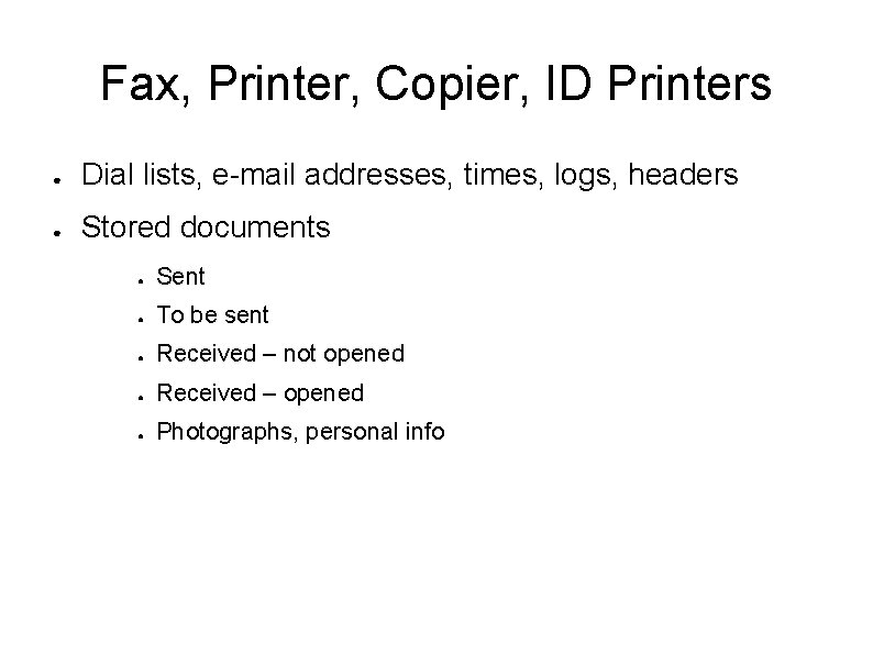 Fax, Printer, Copier, ID Printers ● Dial lists, e-mail addresses, times, logs, headers ●