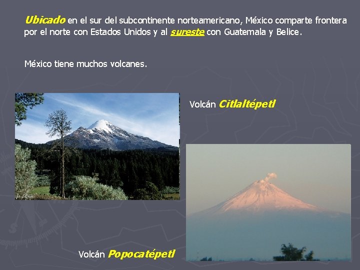 Ubicado en el sur del subcontinente norteamericano, México comparte frontera por el norte con