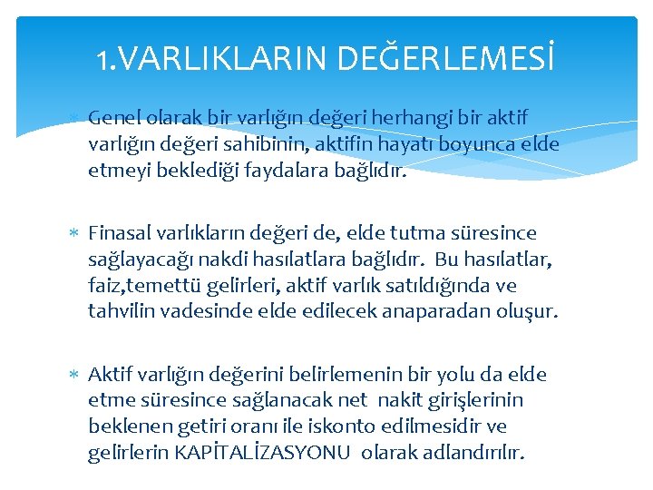 1. VARLIKLARIN DEĞERLEMESİ Genel olarak bir varlığın değeri herhangi bir aktif varlığın değeri sahibinin,