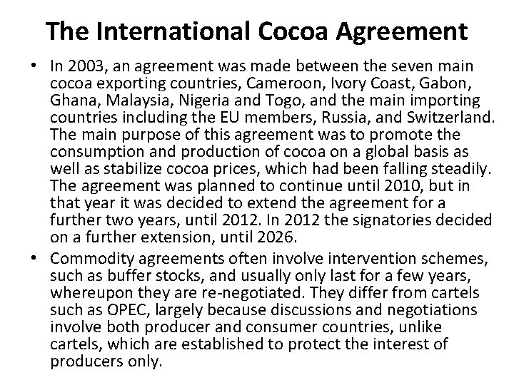 The International Cocoa Agreement • In 2003, an agreement was made between the seven