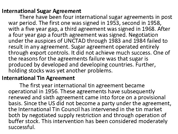 International Sugar Agreement There have been four international sugar agreements in post war period.