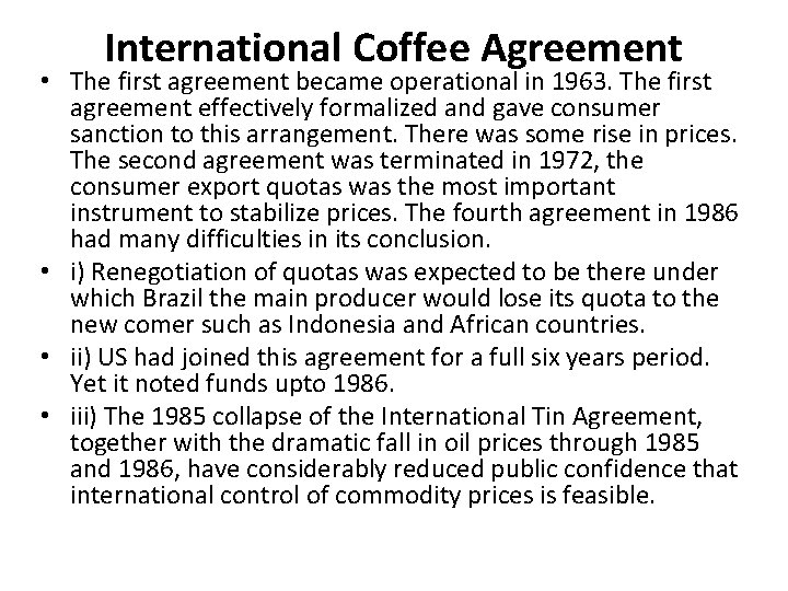 International Coffee Agreement • The first agreement became operational in 1963. The first agreement