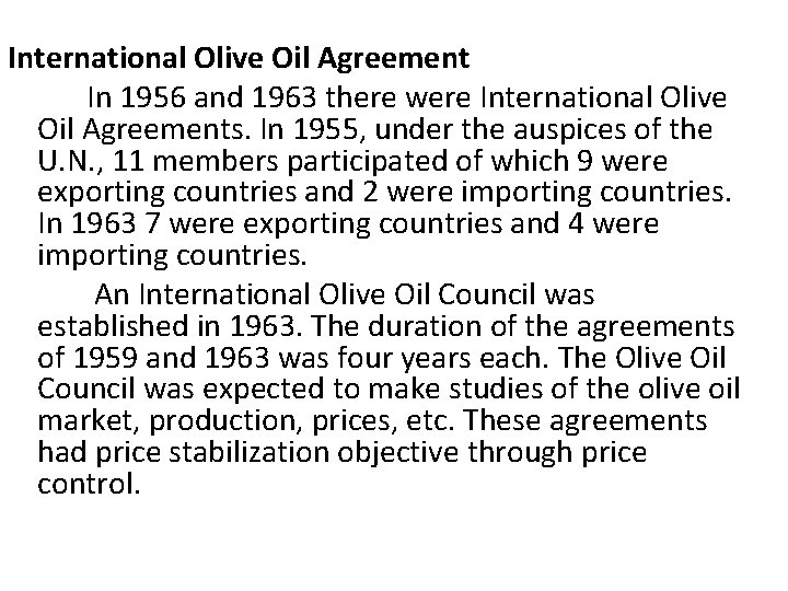 International Olive Oil Agreement In 1956 and 1963 there were International Olive Oil Agreements.