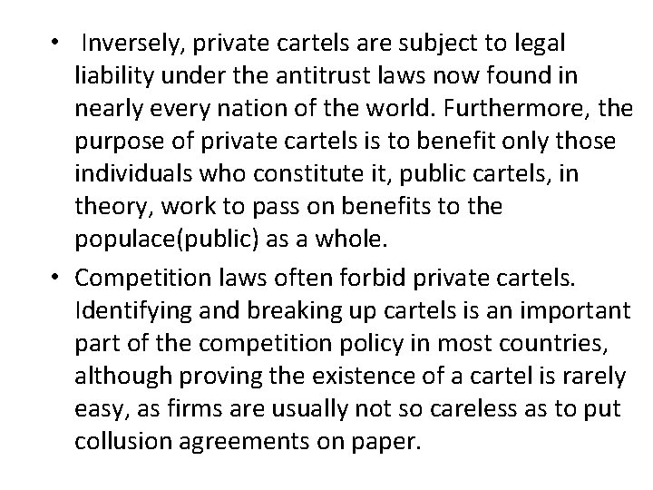  • Inversely, private cartels are subject to legal liability under the antitrust laws