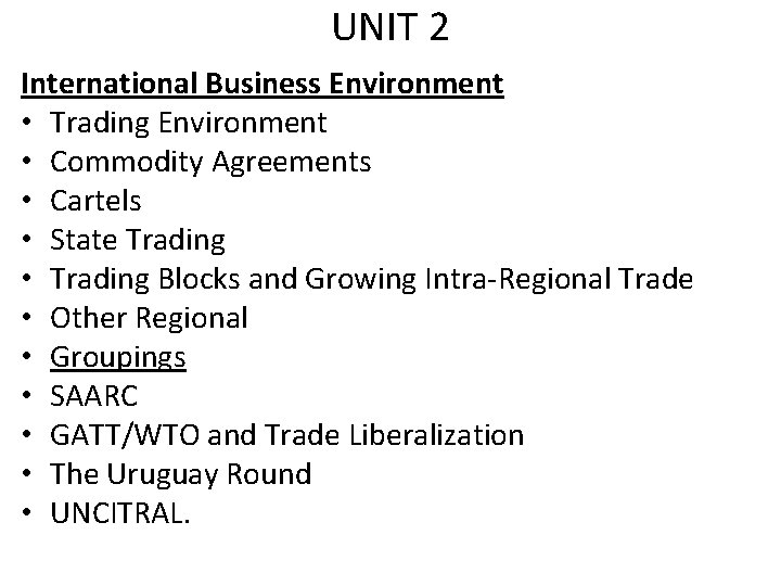 UNIT 2 International Business Environment • Trading Environment • Commodity Agreements • Cartels •