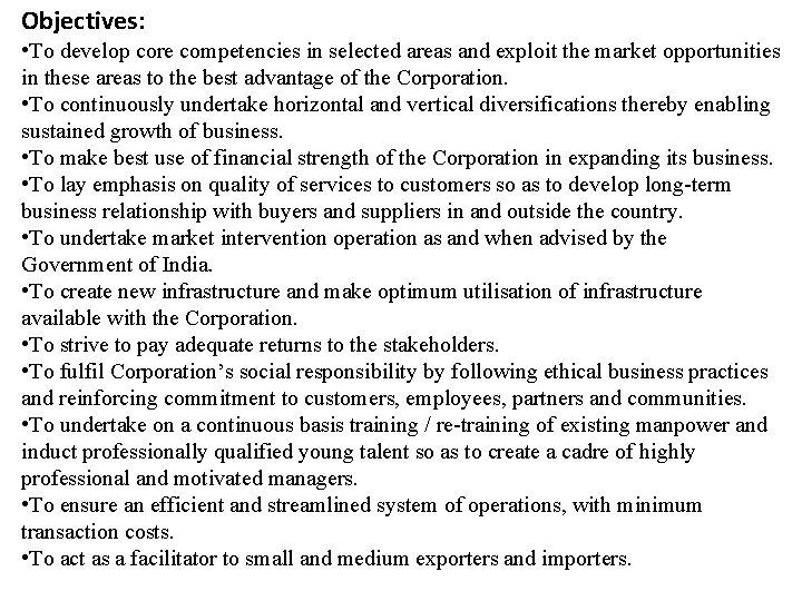 Objectives: • To develop core competencies in selected areas and exploit the market opportunities