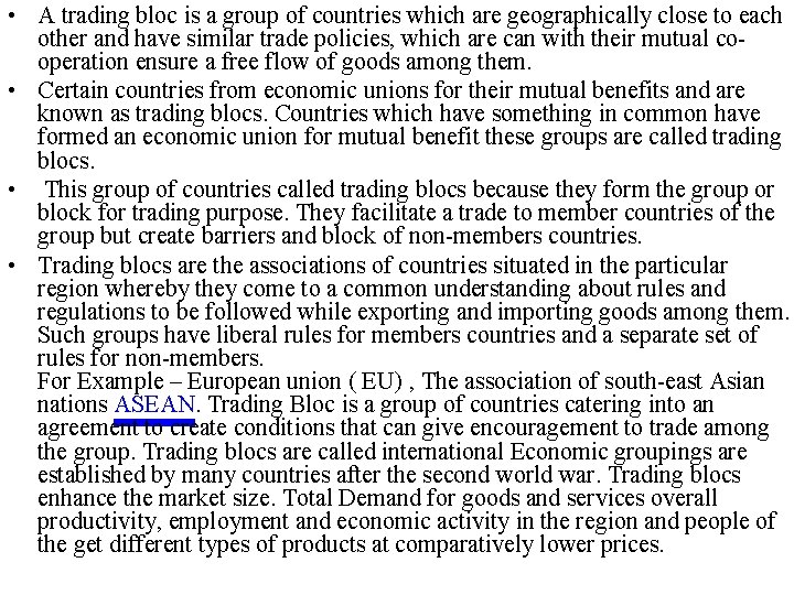  • A trading bloc is a group of countries which are geographically close