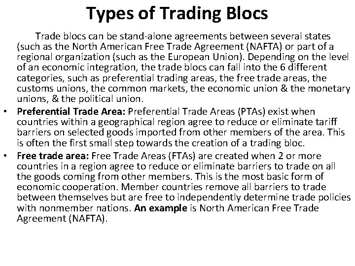 Types of Trading Blocs Trade blocs can be stand alone agreements between several states