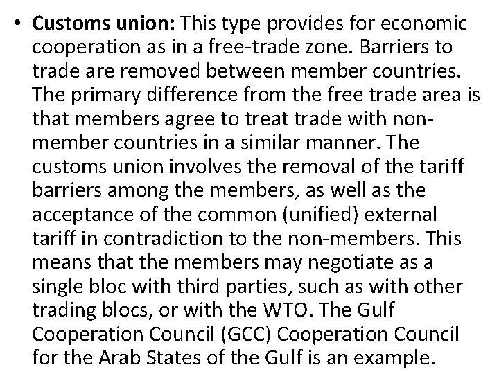  • Customs union: This type provides for economic cooperation as in a free
