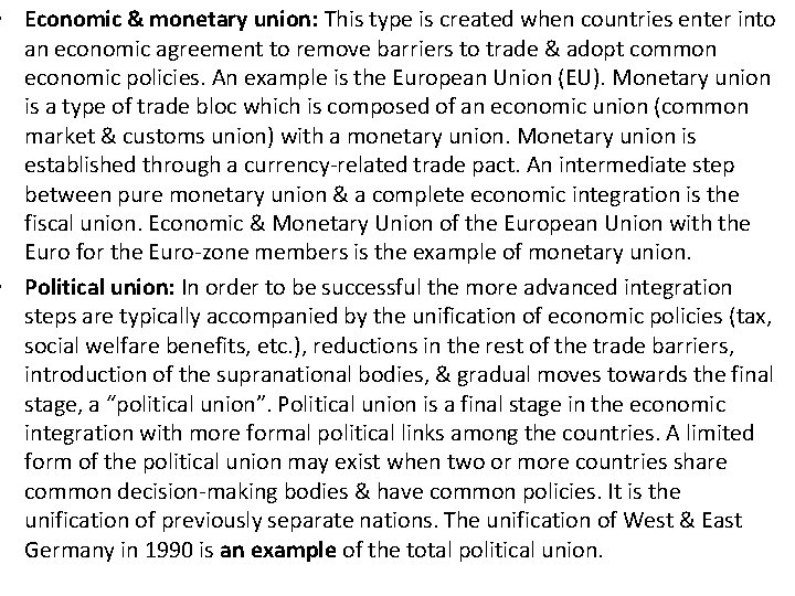  • Economic & monetary union: This type is created when countries enter into