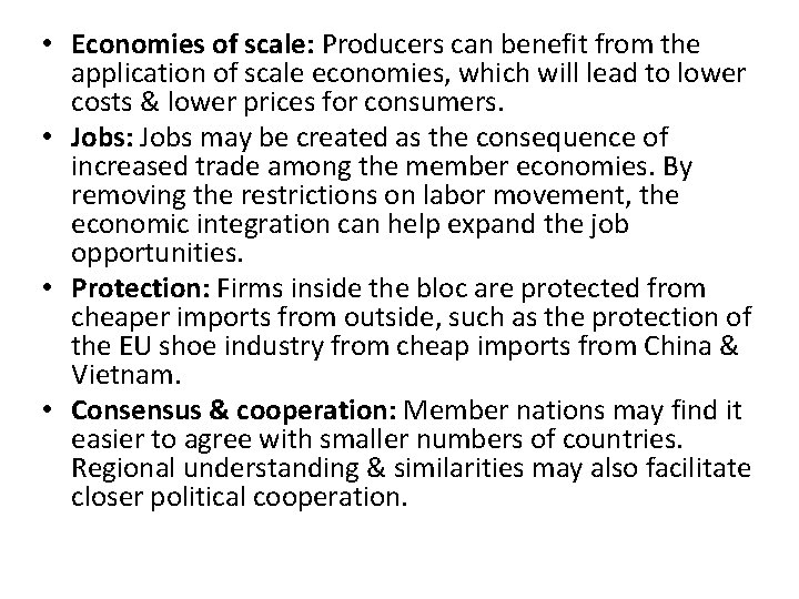  • Economies of scale: Producers can benefit from the application of scale economies,