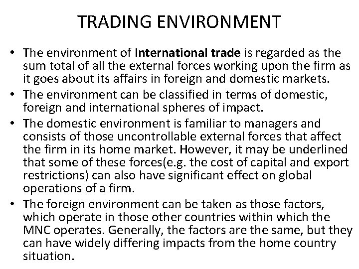 TRADING ENVIRONMENT • The environment of International trade is regarded as the sum total