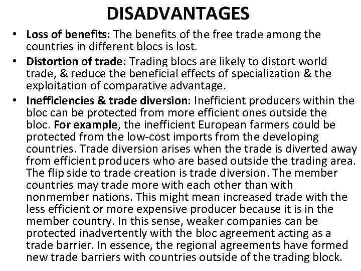 DISADVANTAGES • Loss of benefits: The benefits of the free trade among the countries