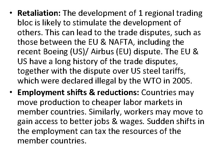  • Retaliation: The development of 1 regional trading bloc is likely to stimulate