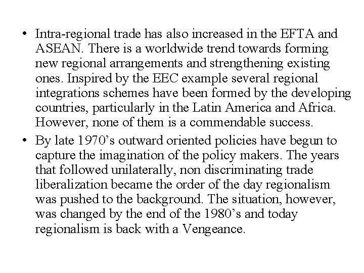  • Intra-regional trade has also increased in the EFTA and ASEAN. There is