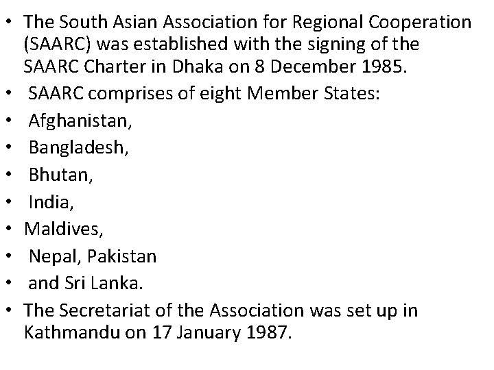  • The South Asian Association for Regional Cooperation (SAARC) was established with the