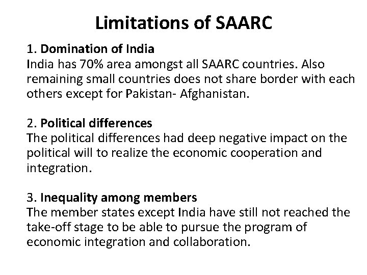 Limitations of SAARC 1. Domination of India has 70% area amongst all SAARC countries.