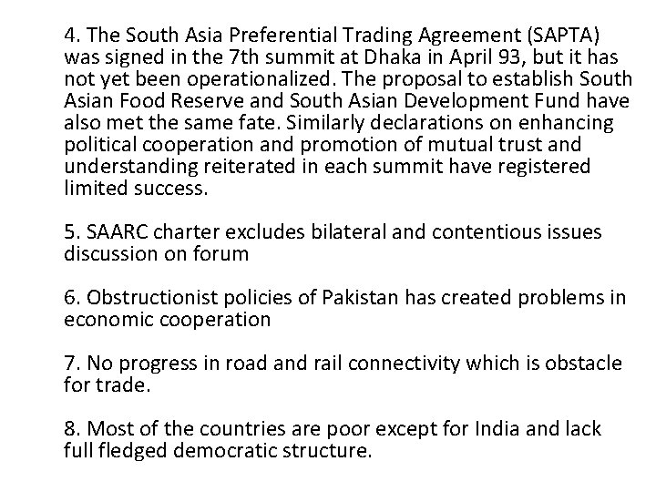 4. The South Asia Preferential Trading Agreement (SAPTA) was signed in the 7 th