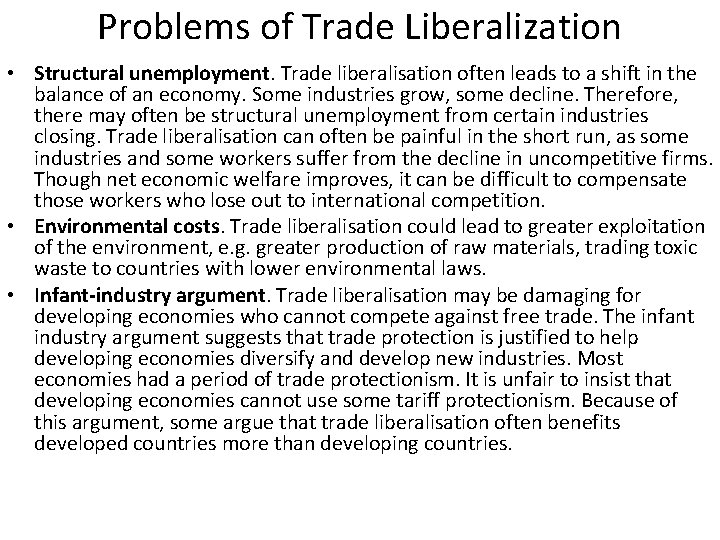 Problems of Trade Liberalization • Structural unemployment. Trade liberalisation often leads to a shift