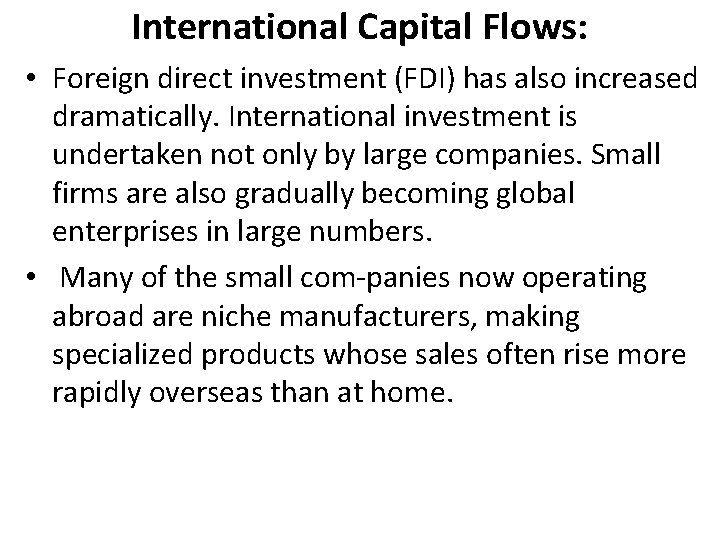 International Capital Flows: • Foreign direct investment (FDI) has also increased dramatically. International investment