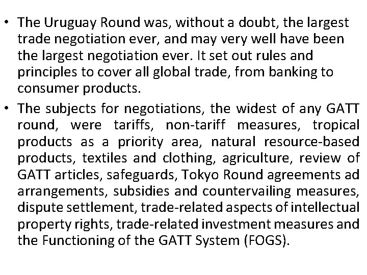  • The Uruguay Round was, without a doubt, the largest trade negotiation ever,