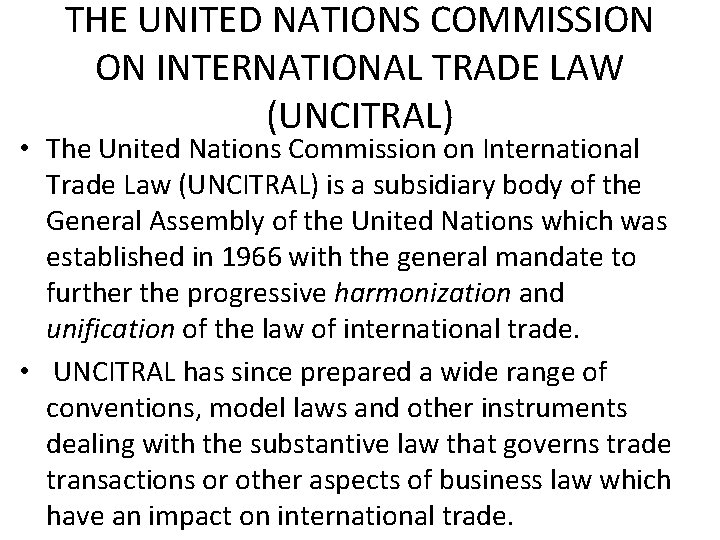 THE UNITED NATIONS COMMISSION ON INTERNATIONAL TRADE LAW (UNCITRAL) • The United Nations Commission