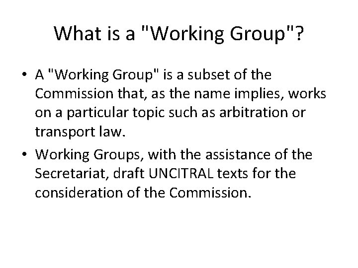 What is a "Working Group"? • A "Working Group" is a subset of the