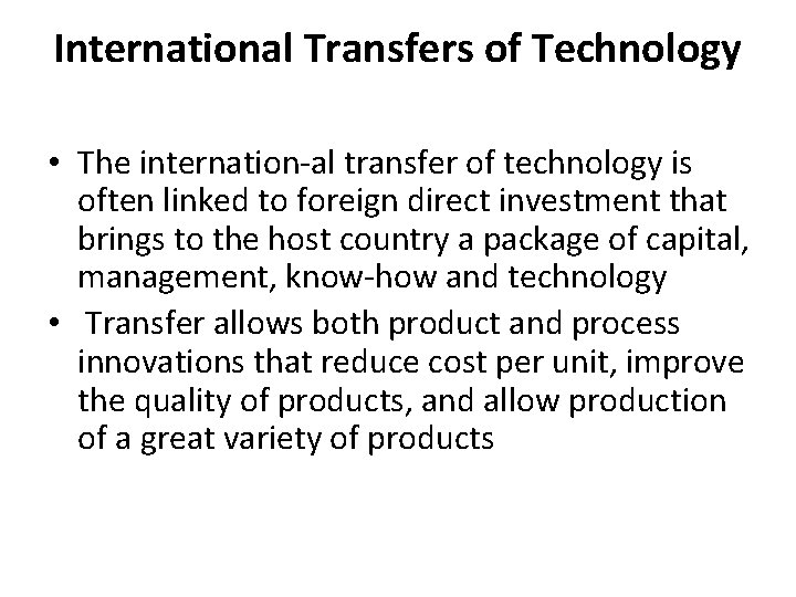 International Transfers of Technology • The internation al transfer of technology is often linked