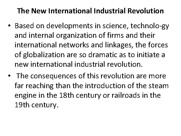 The New International Industrial Revolution • Based on developments in science, technolo gy and