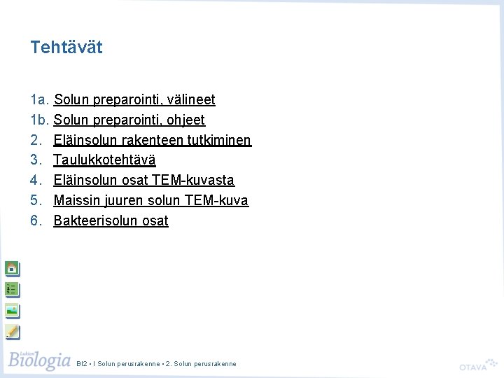Tehtävät 1 a. Solun preparointi, välineet 1 b. Solun preparointi, ohjeet 2. Eläinsolun rakenteen