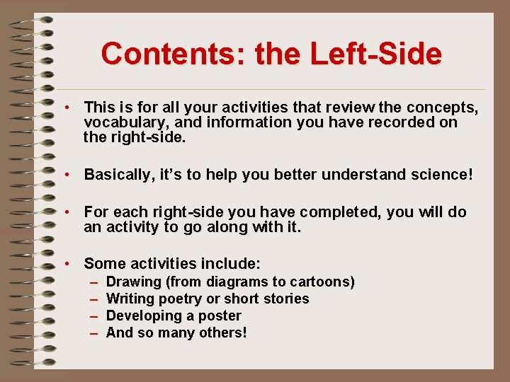 Contents: the Left-Side • This is for all your activities that review the concepts,