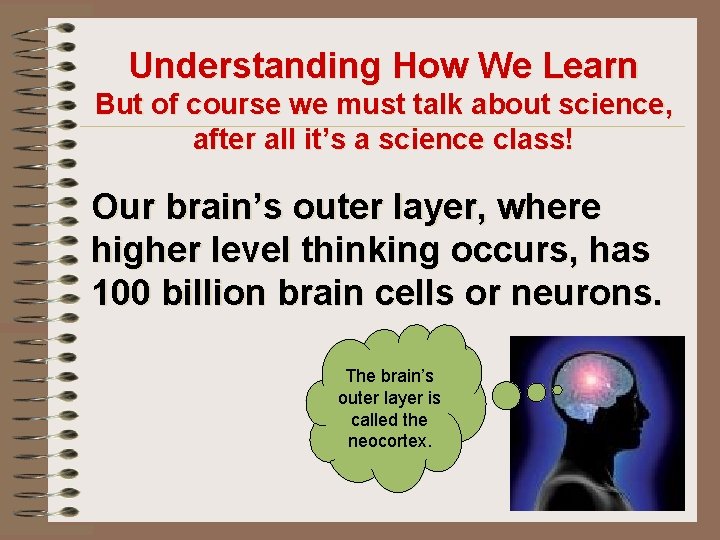 Understanding How We Learn But of course we must talk about science, after all