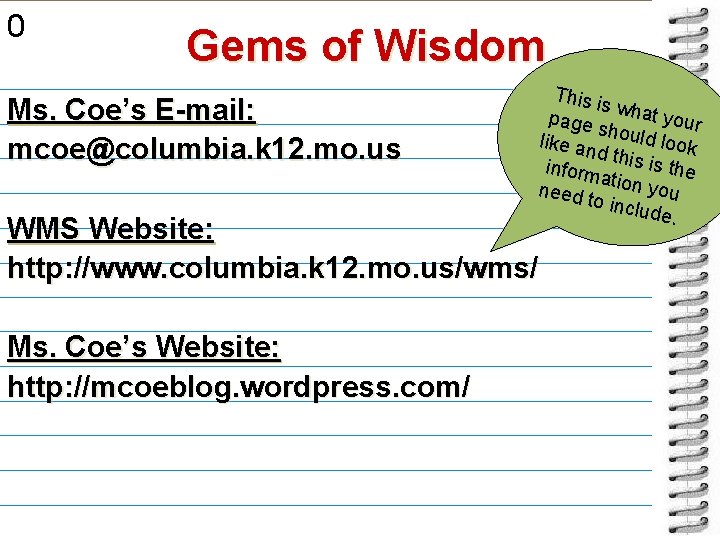 0 Gems of Wisdom Ms. Coe’s E-mail: mcoe@columbia. k 12. mo. us This is