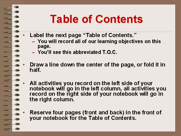 Table of Contents • Label the next page “Table of Contents. ” – You