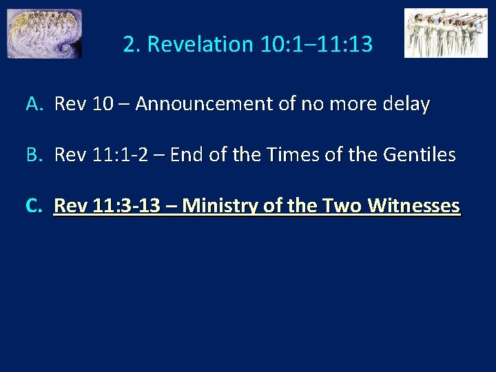 2. Revelation 10: 1‒ 11: 13 A. Rev 10 – Announcement of no more