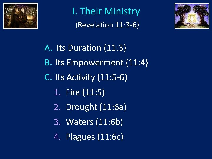 I. Their Ministry (Revelation 11: 3 -6) A. Its Duration (11: 3) B. Its
