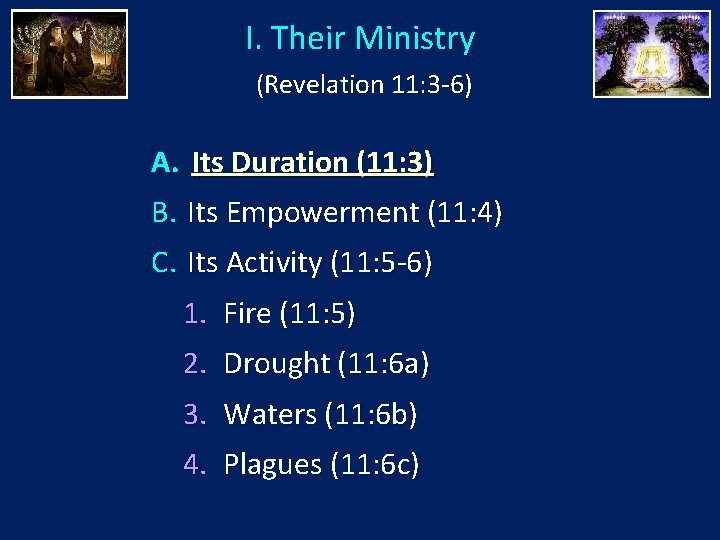 I. Their Ministry (Revelation 11: 3 -6) A. Its Duration (11: 3) B. Its