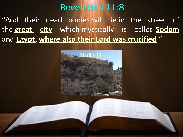 Revelation 11: 8 “And their dead bodies will lie in the street of the