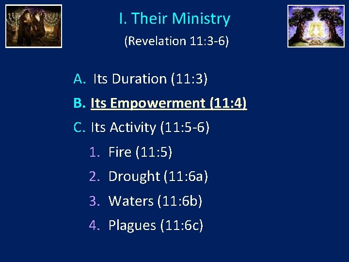 I. Their Ministry (Revelation 11: 3 -6) A. Its Duration (11: 3) B. Its