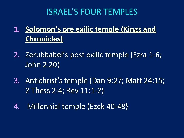 ISRAEL’S FOUR TEMPLES 1. Solomon’s pre exilic temple (Kings and Chronicles) 2. Zerubbabel’s post