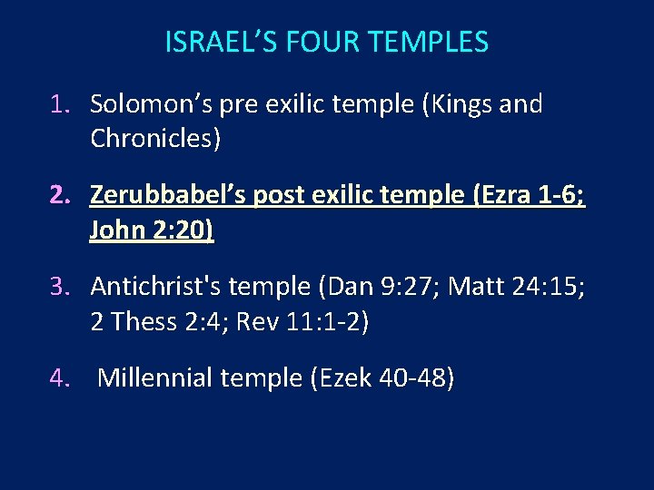 ISRAEL’S FOUR TEMPLES 1. Solomon’s pre exilic temple (Kings and Chronicles) 2. Zerubbabel’s post