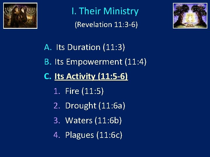 I. Their Ministry (Revelation 11: 3 -6) A. Its Duration (11: 3) B. Its