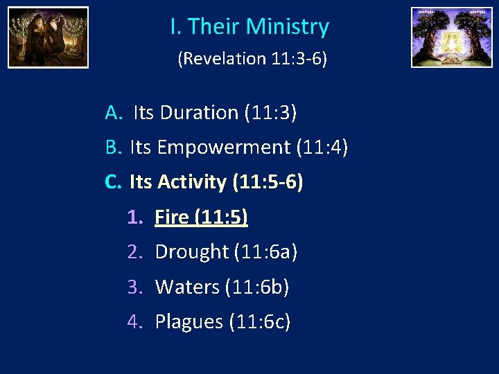 I. Their Ministry (Revelation 11: 3 -6) A. Its Duration (11: 3) B. Its