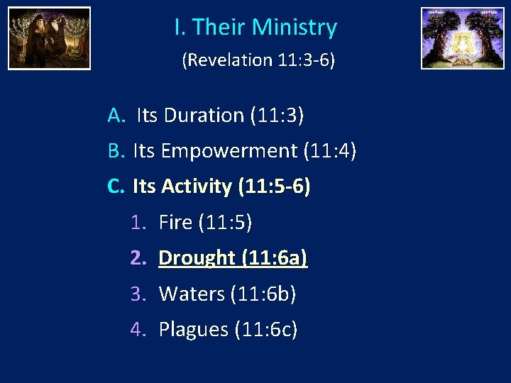 I. Their Ministry (Revelation 11: 3 -6) A. Its Duration (11: 3) B. Its