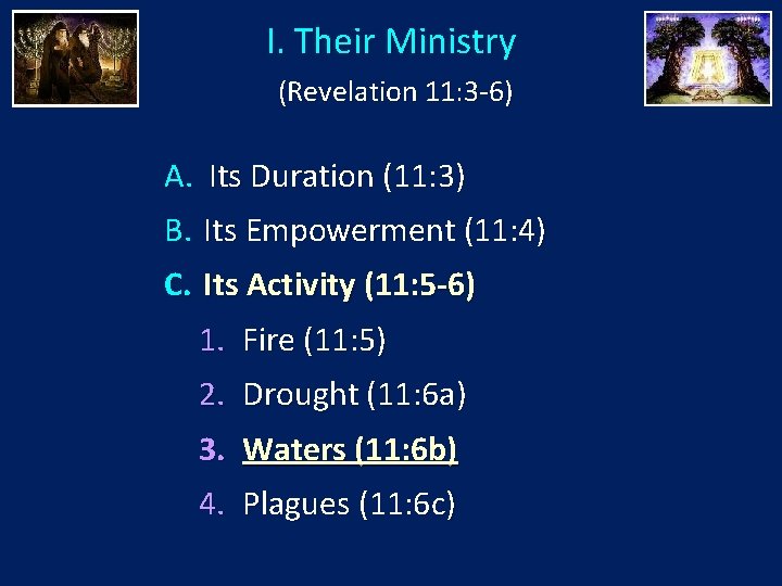 I. Their Ministry (Revelation 11: 3 -6) A. Its Duration (11: 3) B. Its