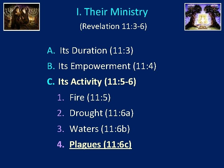 I. Their Ministry (Revelation 11: 3 -6) A. Its Duration (11: 3) B. Its