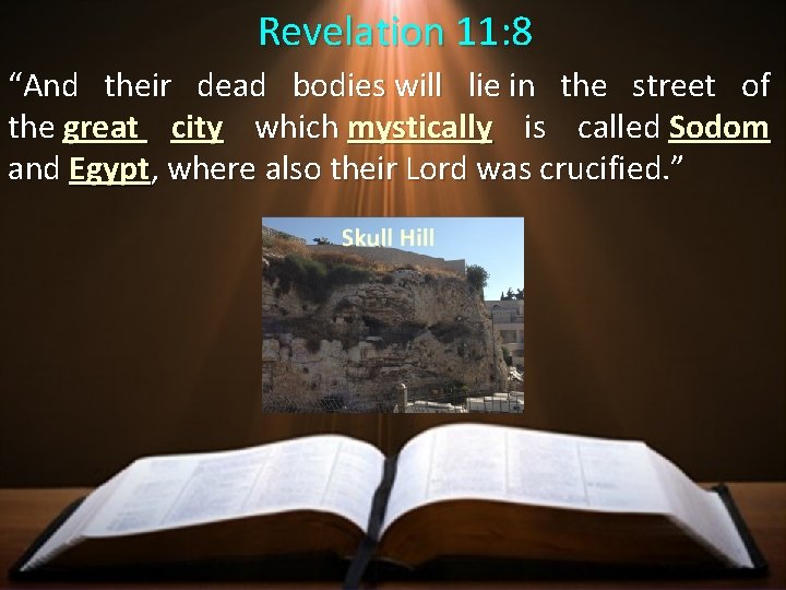 Revelation 11: 8 “And their dead bodies will lie in the street of the