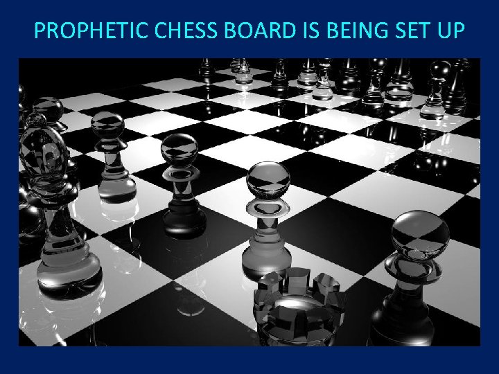 PROPHETIC CHESS BOARD IS BEING SET UP 