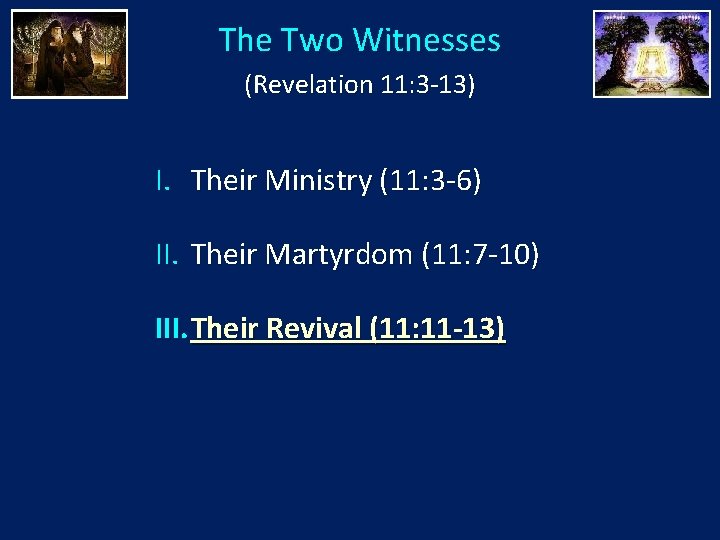 The Two Witnesses (Revelation 11: 3 -13) I. Their Ministry (11: 3 -6) II.