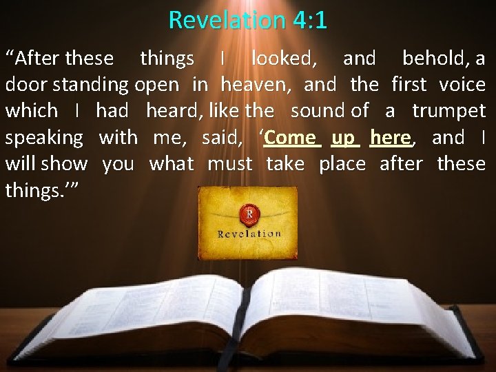 Revelation 4: 1 “After these things I looked, and behold, a door standing open